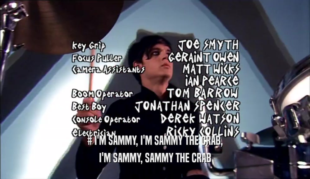 # I'M SAMMY, I'M SAMMY THE CRAB, I'M SAMMY, SAMMY THE CRAB 