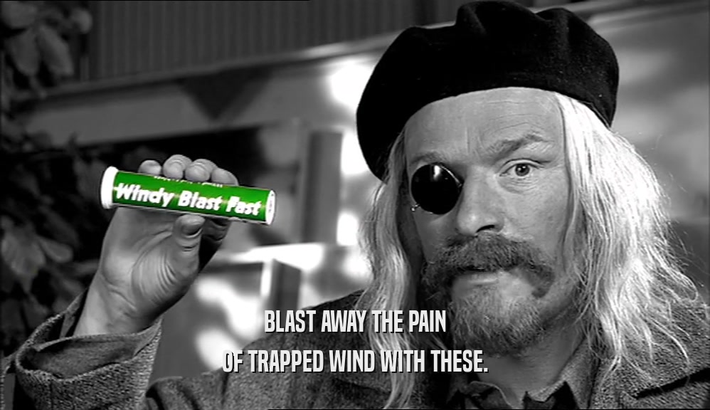 BLAST AWAY THE PAIN OF TRAPPED WIND WITH THESE. 