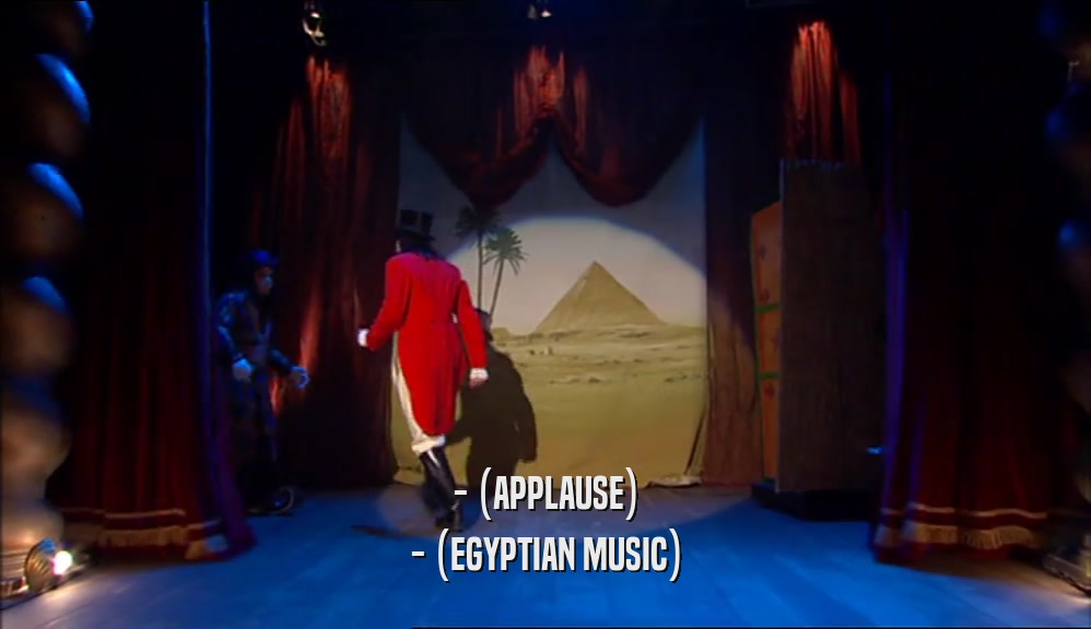- (APPLAUSE) - (EGYPTIAN MUSIC) 