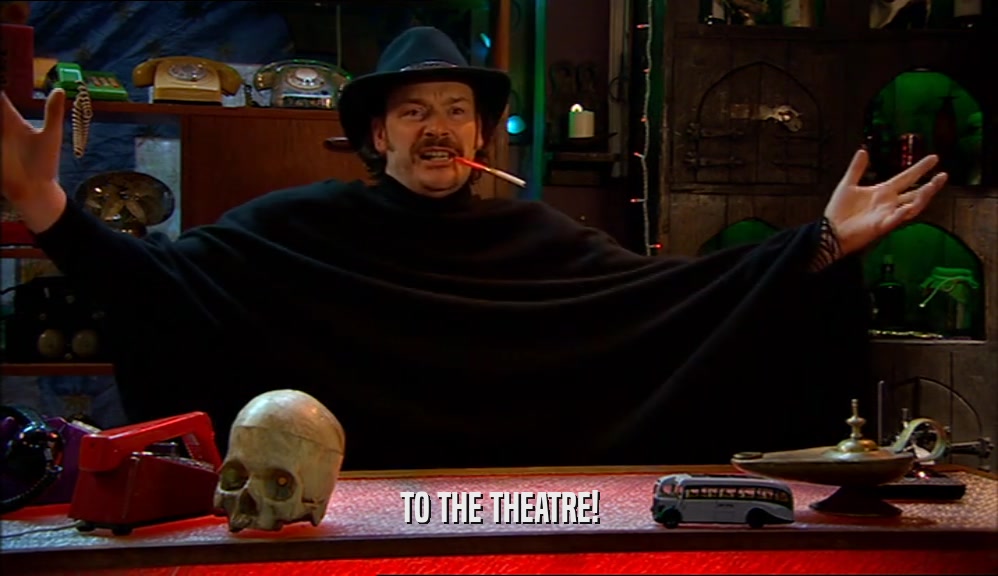 TO THE THEATRE!  