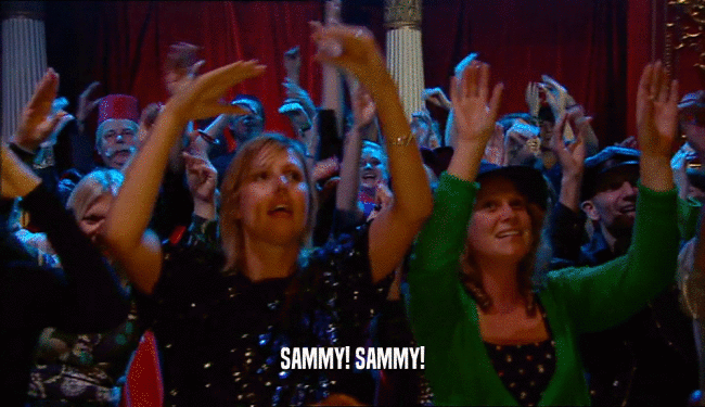 SAMMY! SAMMY!  