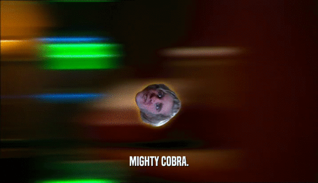 MIGHTY COBRA.  