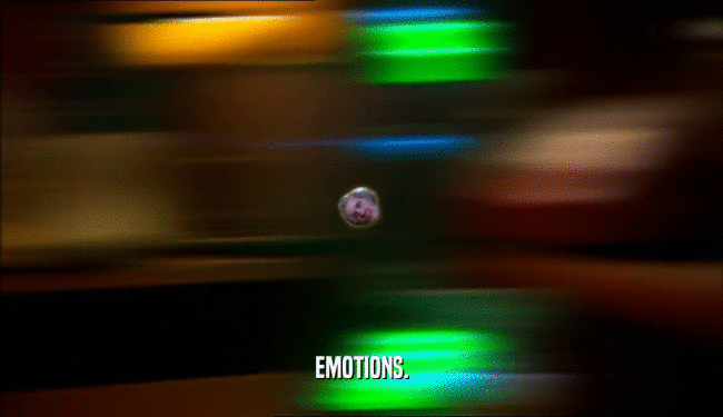 EMOTIONS.  