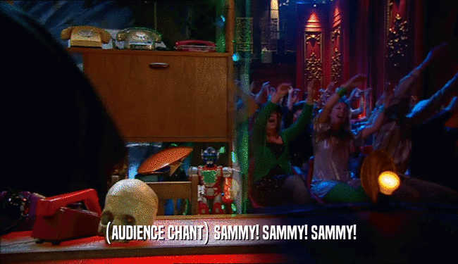(AUDIENCE CHANT) SAMMY! SAMMY! SAMMY!  