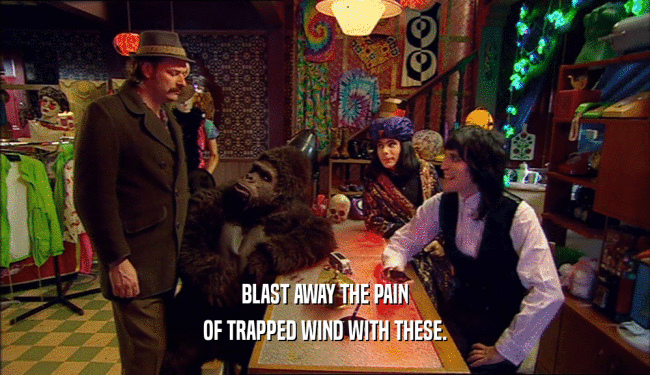 BLAST AWAY THE PAIN OF TRAPPED WIND WITH THESE. 