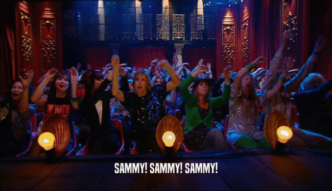 SAMMY! SAMMY! SAMMY!  