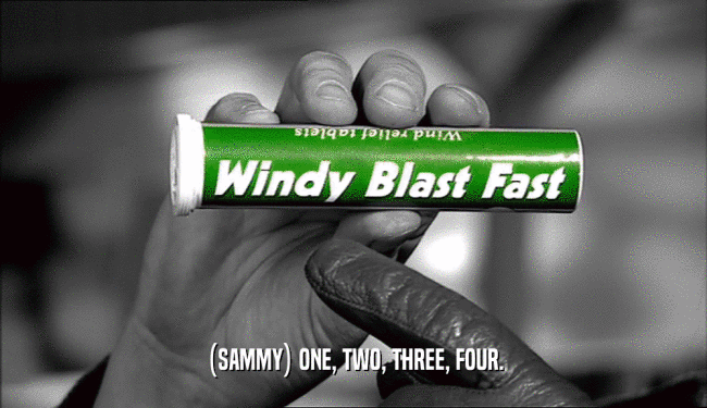 (SAMMY) ONE, TWO, THREE, FOUR.  
