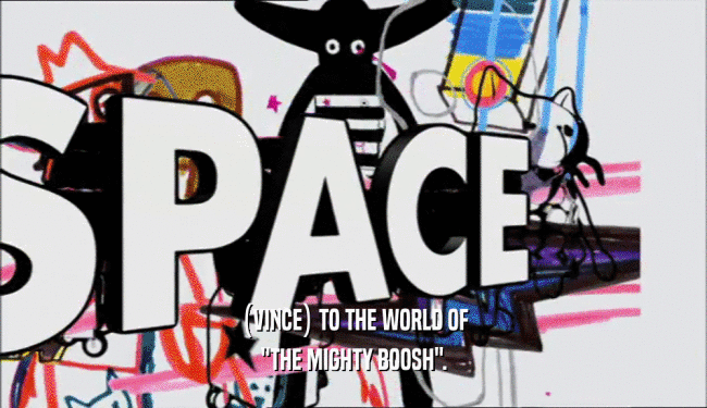 (VINCE) TO THE WORLD OF 