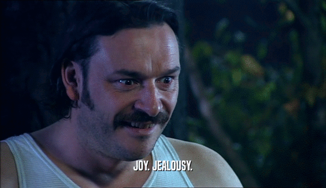 JOY. JEALOUSY.  