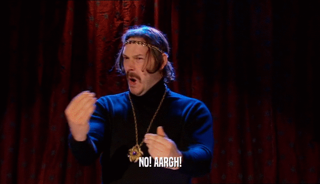 NO! AARGH!  