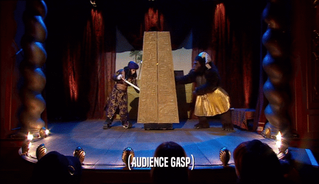 (AUDIENCE GASP)  
