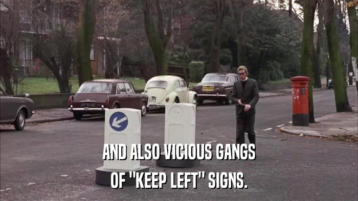 AND ALSO VICIOUS GANGS OF 