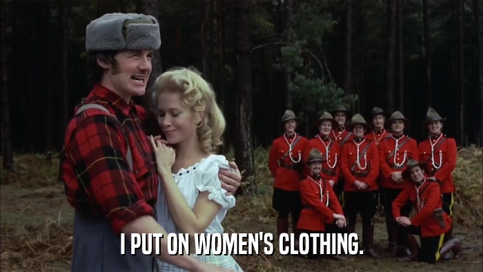 I PUT ON WOMEN'S CLOTHING.  
