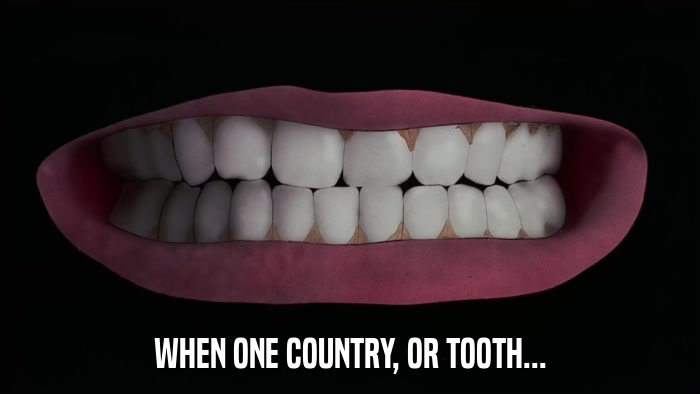 WHEN ONE COUNTRY, OR TOOTH...  