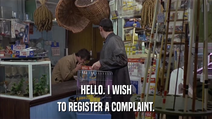 HELLO. I WISH TO REGISTER A COMPLAINT. 