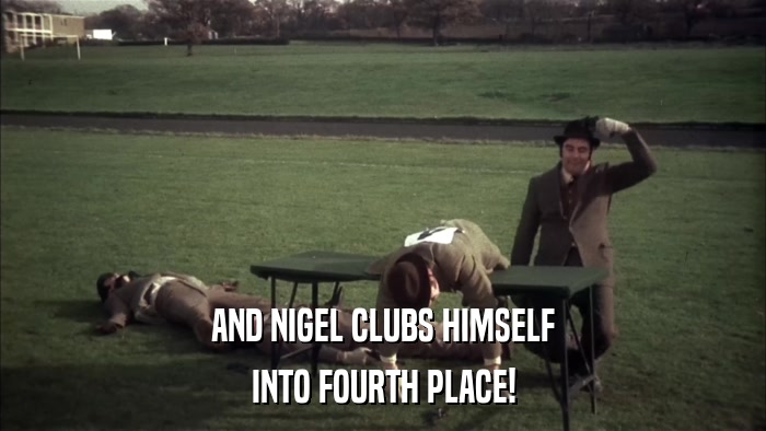 AND NIGEL CLUBS HIMSELF INTO FOURTH PLACE! 