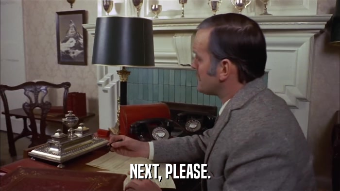 NEXT, PLEASE.  