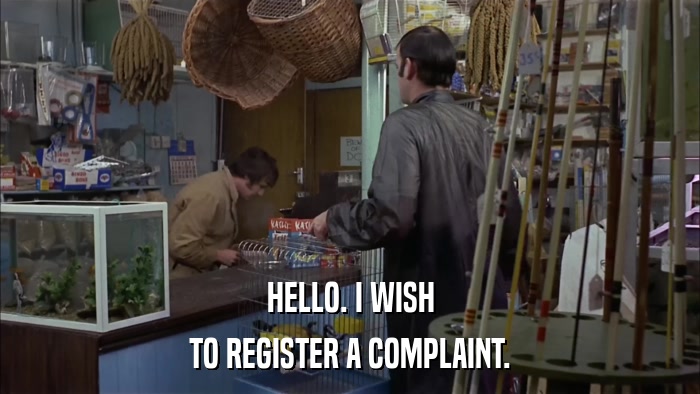 HELLO. I WISH TO REGISTER A COMPLAINT. 