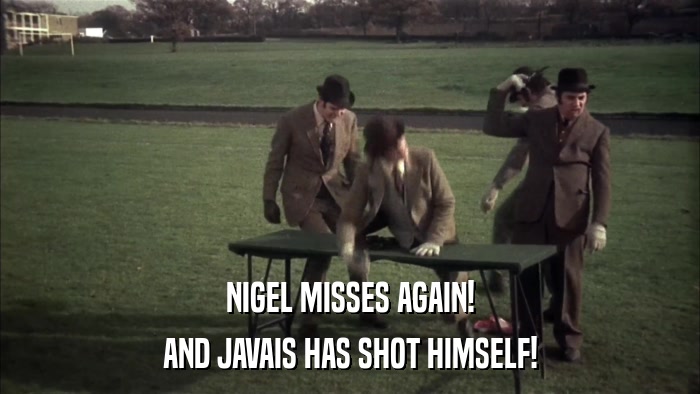 NIGEL MISSES AGAIN! AND JAVAIS HAS SHOT HIMSELF! 