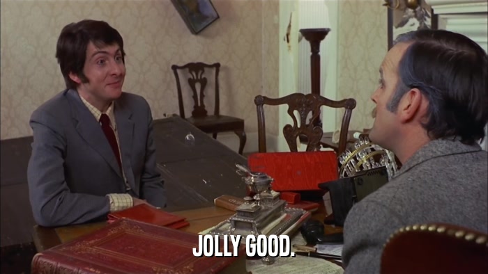 JOLLY GOOD.  