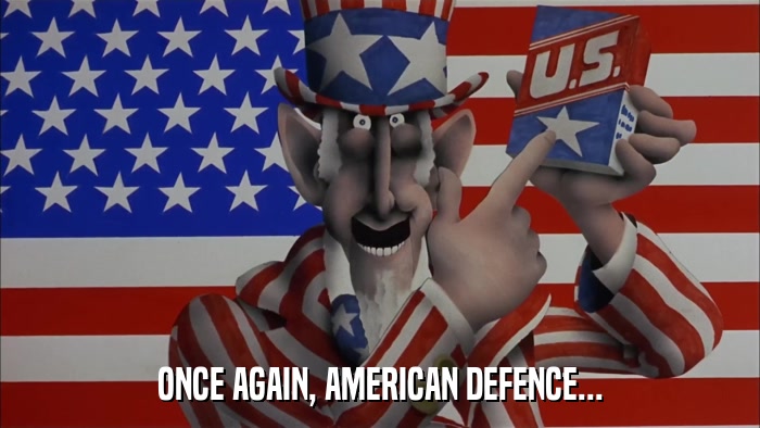 ONCE AGAIN, AMERICAN DEFENCE...  