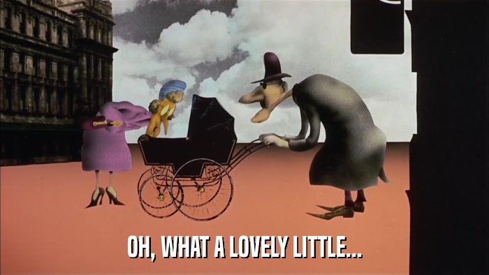 OH, WHAT A LOVELY LITTLE...  