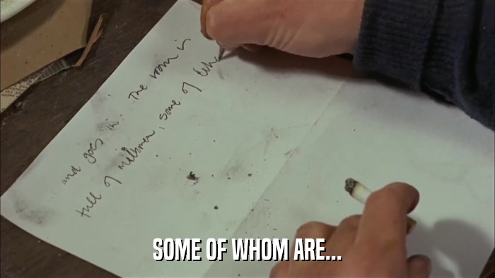 SOME OF WHOM ARE...  