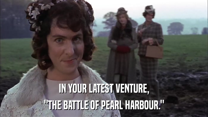 IN YOUR LATEST VENTURE, 