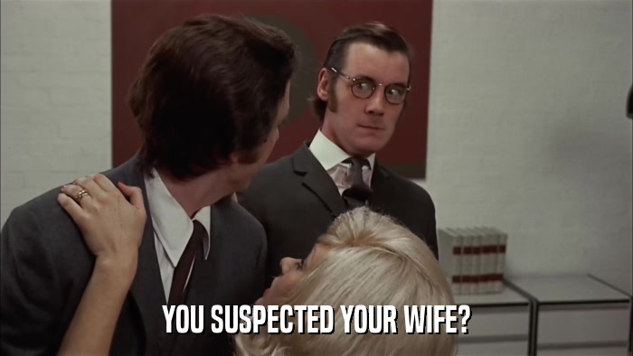 YOU SUSPECTED YOUR WIFE?  