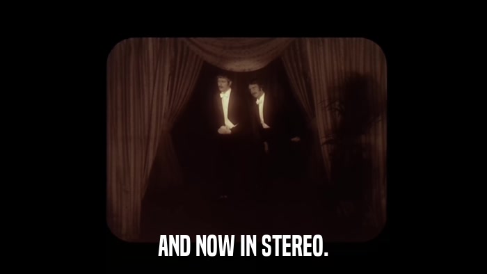 AND NOW IN STEREO.  