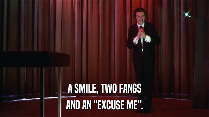 A SMILE, TWO FANGS AND AN 