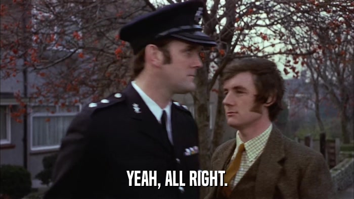 YEAH, ALL RIGHT.  
