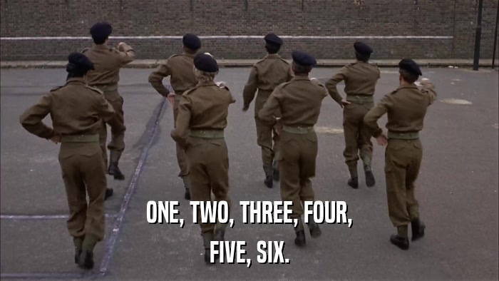 ONE, TWO, THREE, FOUR, FIVE, SIX. 