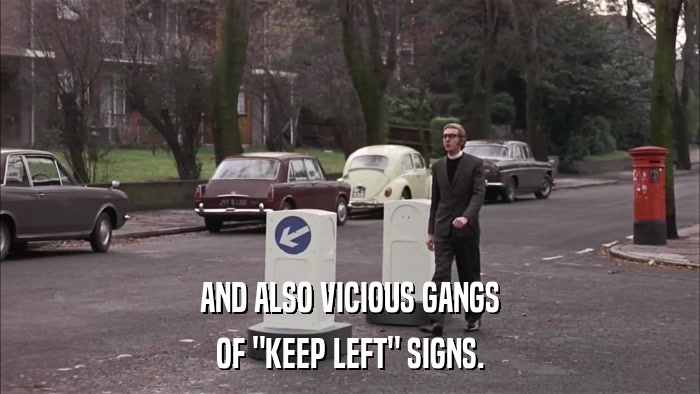 AND ALSO VICIOUS GANGS OF 