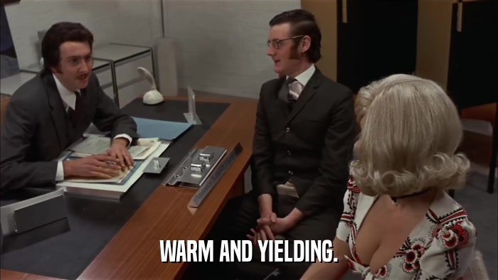 WARM AND YIELDING.  