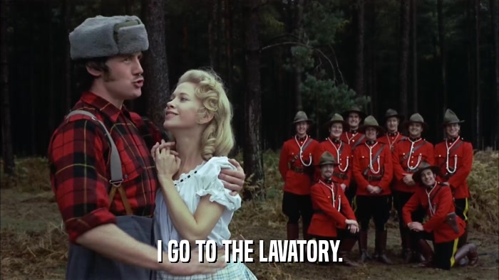 I GO TO THE LAVATORY.  