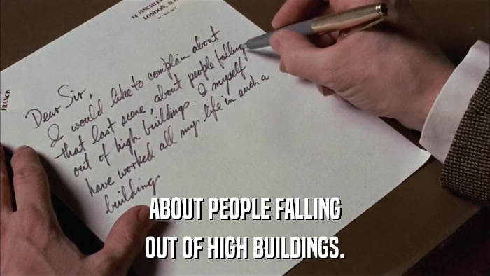 ABOUT PEOPLE FALLING OUT OF HIGH BUILDINGS. 