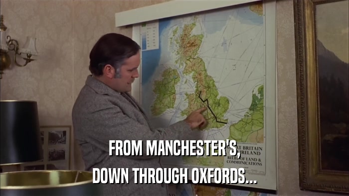 FROM MANCHESTER'S, DOWN THROUGH OXFORDS... 