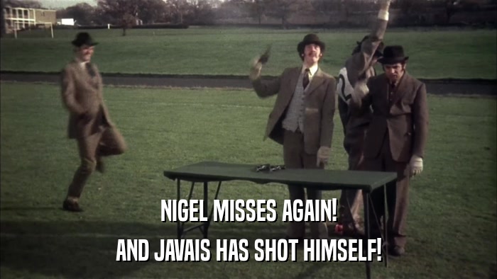 NIGEL MISSES AGAIN! AND JAVAIS HAS SHOT HIMSELF! 