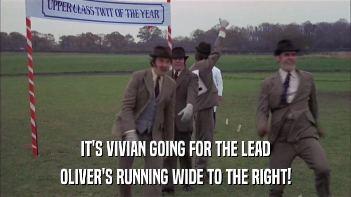 IT'S VIVIAN GOING FOR THE LEAD OLIVER'S RUNNING WIDE TO THE RIGHT! 