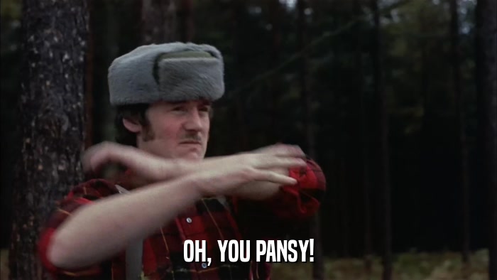 OH, YOU PANSY!  