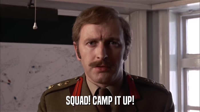 SQUAD! CAMP IT UP!  