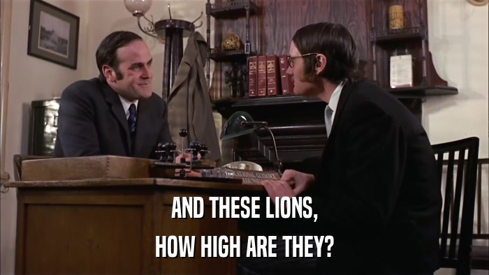 AND THESE LIONS, HOW HIGH ARE THEY? 
