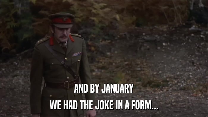 AND BY JANUARY WE HAD THE JOKE IN A FORM... 