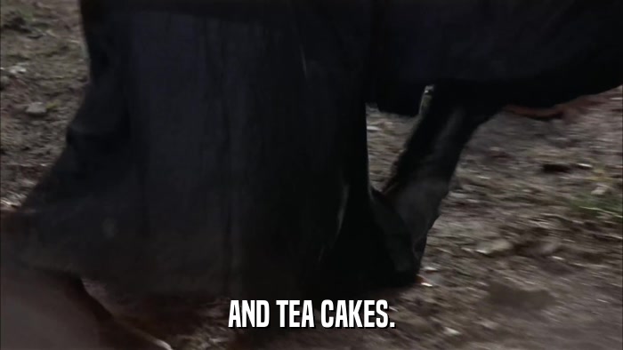 AND TEA CAKES.  
