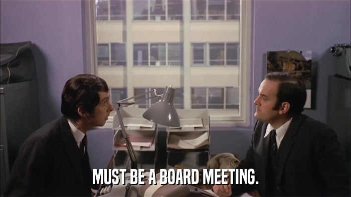 MUST BE A BOARD MEETING.  