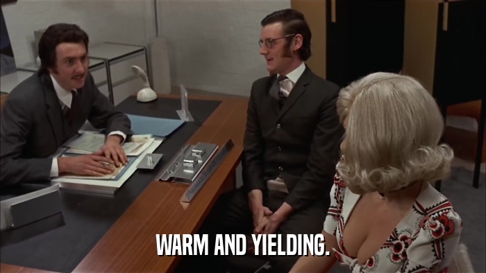 WARM AND YIELDING.  
