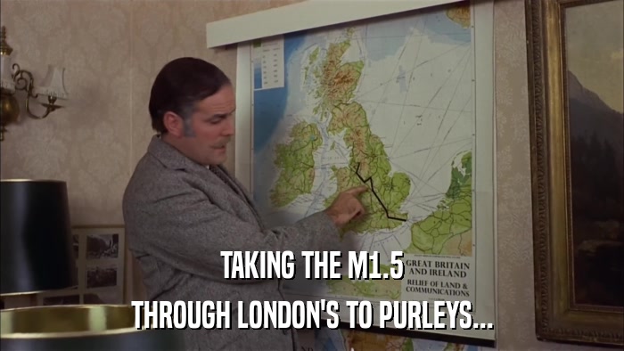 TAKING THE M1.5 THROUGH LONDON'S TO PURLEYS... 