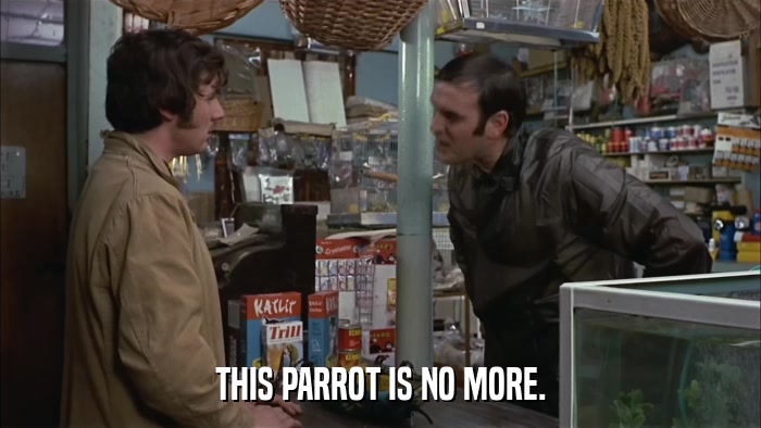THIS PARROT IS NO MORE.  