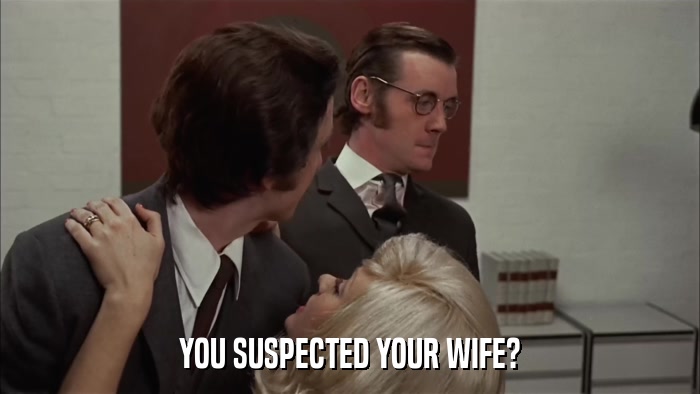 YOU SUSPECTED YOUR WIFE?  
